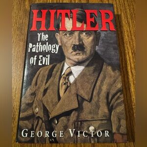 Hitler: The Pathology of Evil by George Victor